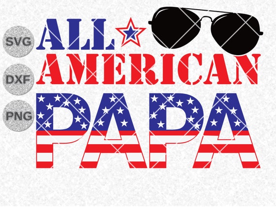 Download All American Papa Svg Dxf Png Clipart Shirts 4th Fourth Of Etsy