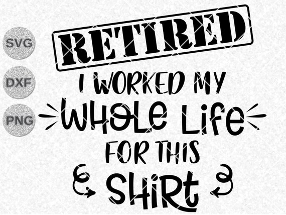 Download Retired Svg Dxf Png Clipart Shirts Retirement Svg Dxf Shirts Etsy