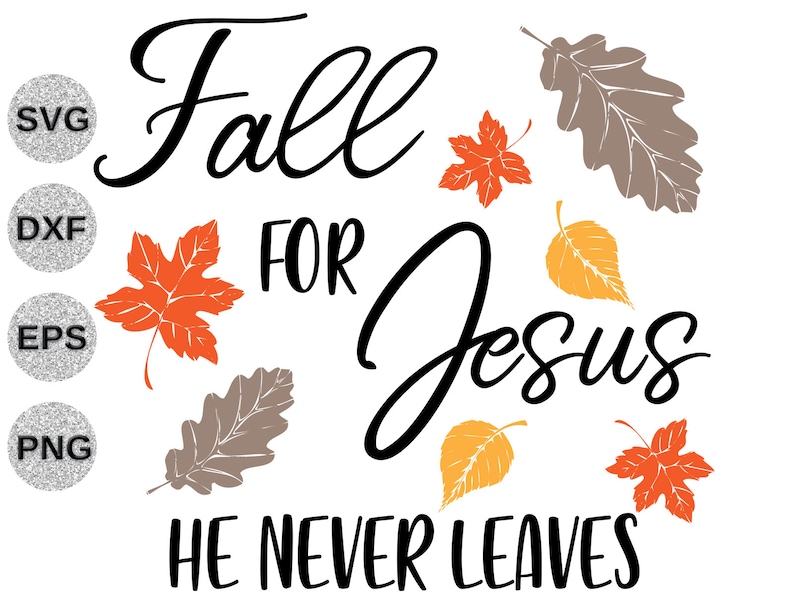 Fall for Jesus He Never Leaves Svg Fall for Jesus Svg Dxf - Etsy