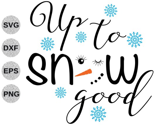 Download Up To Snow Good Cut File Svg Pdf Png Clip Art Art Collectibles Lifepharmafze Com