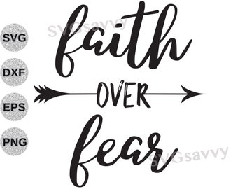 Tro över rädsla svg, tro över rädsla dxf, tro över rädsla png, tro över rädsla pil clipart, kristen svg, Cricut svg dxf eps png klippfil