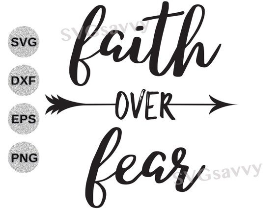 Faith Over Fear Svg Faith Over Fear Dxf Faith Over Fear Png | Etsy