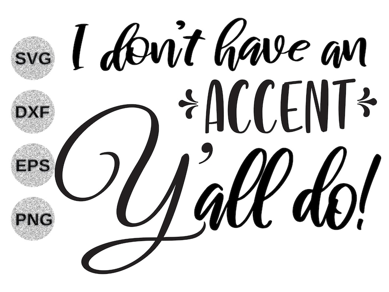 Download I don't have an accent y'all do svg dxf y'all | Etsy