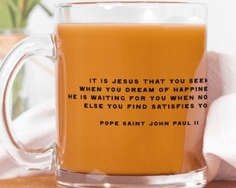 Tazza in vetro Seek Jesus Papa San Giovanni Paolo II - Tazza con citazione di JPII - Regalo di bicchieri cattolici