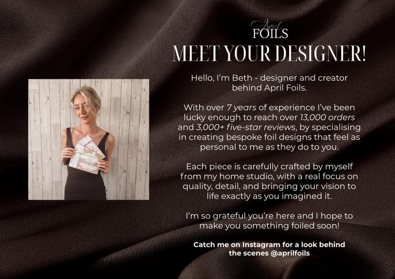 May include: Image features a woman holding foil designs, with text "April Foils" and "Meet Your Designer!". The text describes the designer's experience and focus on bespoke foil designs. The background is a textured brown.