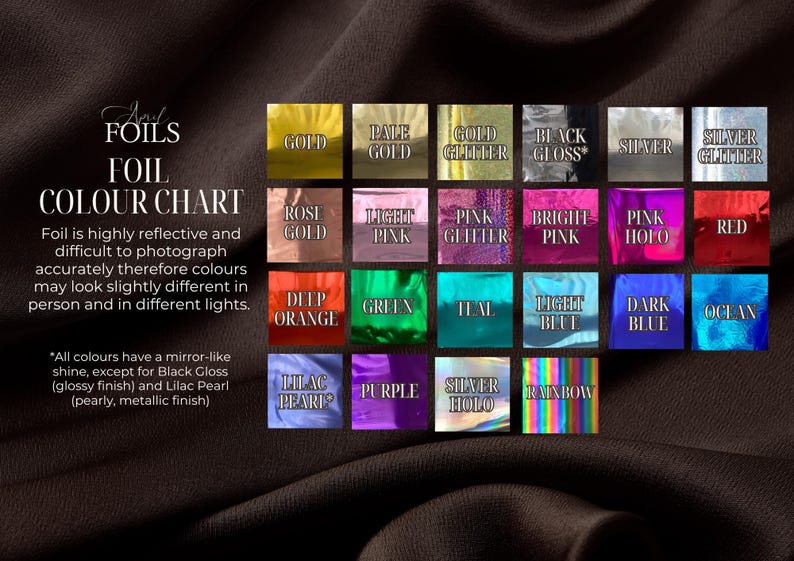 May include: A foil color chart with various metallic and glitter colors, including gold, silver, pink, and blue. The chart displays the names of the colors and the text "FOILS FOIL COLOUR CHART". The foil is highly reflective.