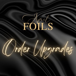 Pode incluir: Gráfico preto e dourado com o texto "April Foils" e "Order Upgrades" em um fundo de mármore preto.