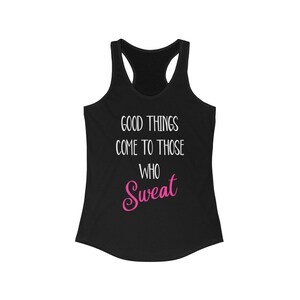 Good Things Come To Those Who Sweat  WomenS Racerback Tank  White  Pink Text