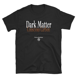 Camiseta unissex de manga curta The True World Order &quot;Dark Matter, Conscious Carbon&quot;, preta, azul marinho