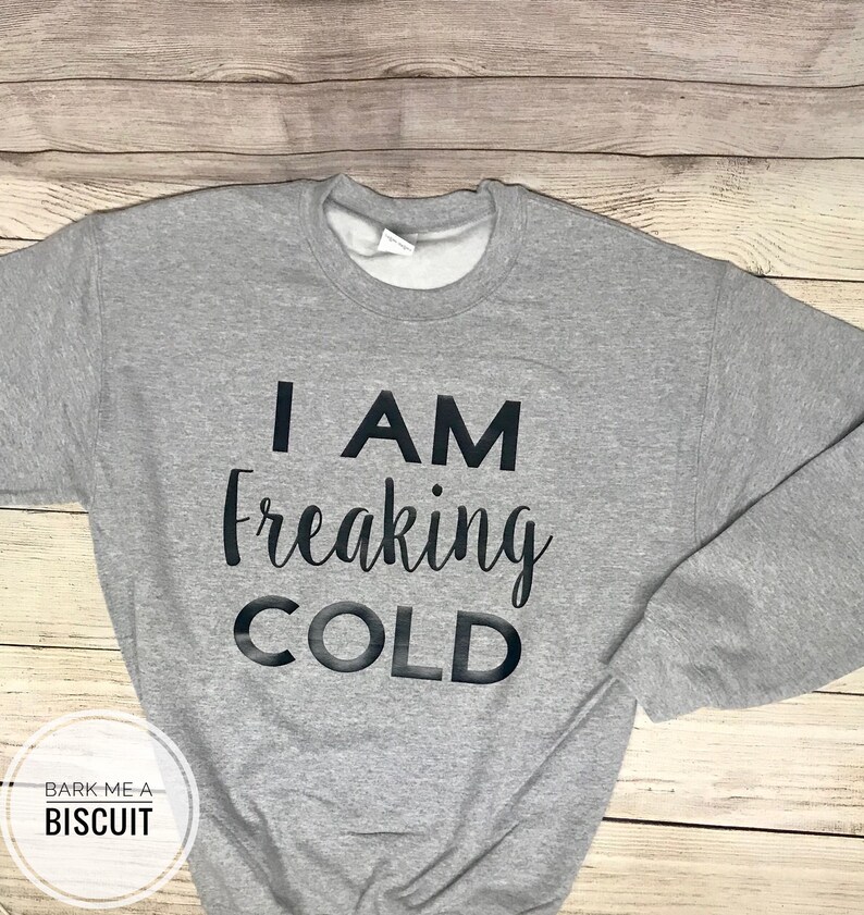always cold sweatshirt