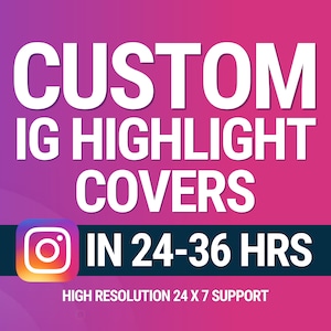 May include: A pink and purple gradient background with white text that reads "CUSTOM IG HIGHLIGHT COVERS IN 24-36 HRS". Below the text is a black bar with a white Instagram logo and the text "HIGH RESOLUTION 24 X 7 SUPPORT".