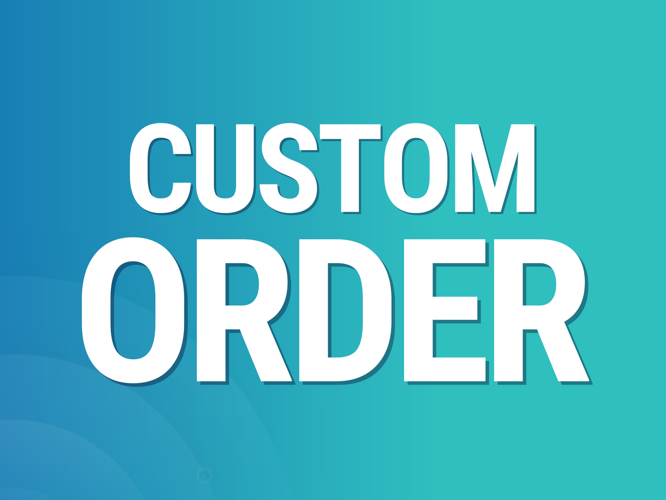 Custom Order