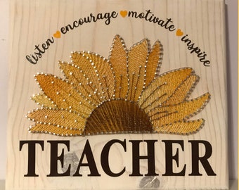 Teacher Motivation (Sunflower, Teacher, Motivational, Appreciation, Home Decor, Classroom Decor, Wall Decor, String Art)