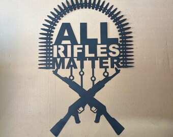 All rifles matter  CNC plasma cut sign