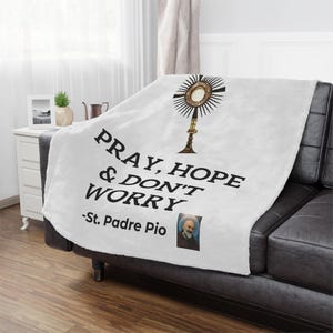 Padre Pio Pray Hope and Don&#39;t Worry Minky Blanket