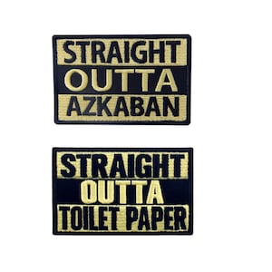 Straight Outta Azkaban/Toilet Paper Tactical Embroidered Hook & Loop Sew On Patches