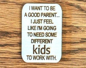 I Want to be a Good Parent Magnet