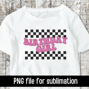 Birthday Girl PNG for Sublimation | Birthday sublimation print, ready to print, checkered birthday, retro birthday png