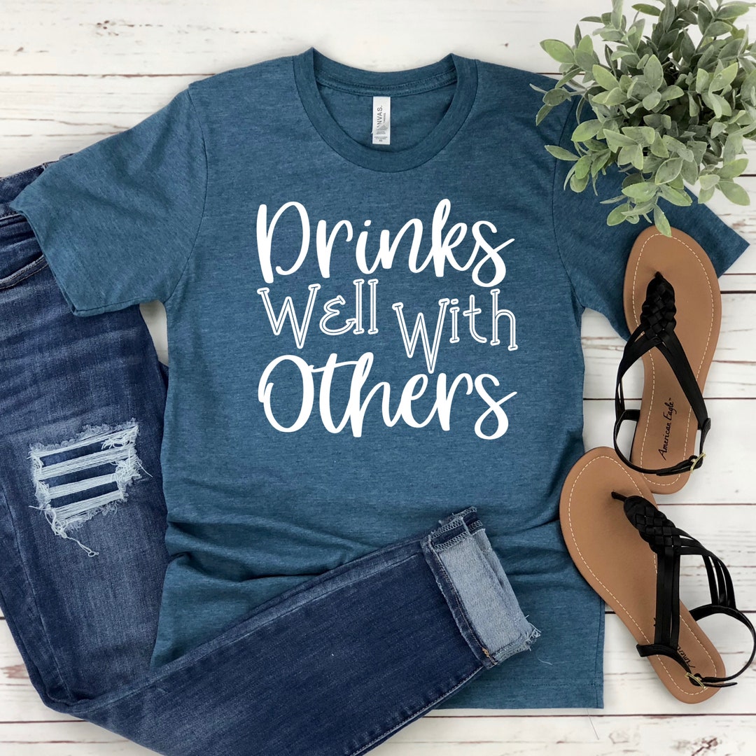 Drinks Well With Others Funny Graphic Tee Party Shirt - Etsy