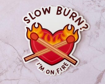 Slow Burn Sticker - Vinyl Sticker - 2.75"