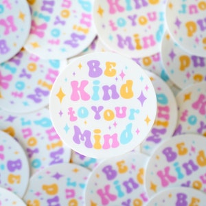 Be Kind to Your Mind Aufkleber - Vinyl Aufkleber - 3'