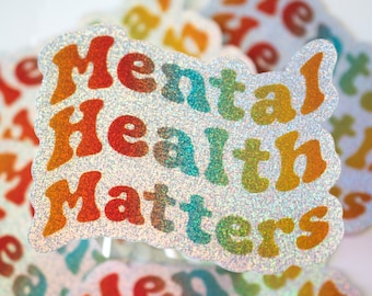 Mental Health Matters Sticker - Glitter Vinyl Sticker - 4"