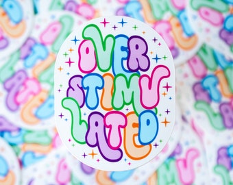 Overstimulated Sticker - Matte Vinyl Sticker - 3"