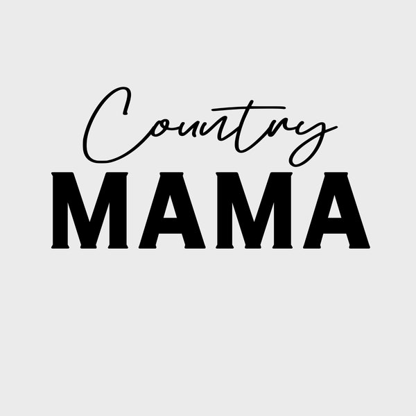 Country Mama Moma Shirt or Product DIY Digital Graphic SVG File