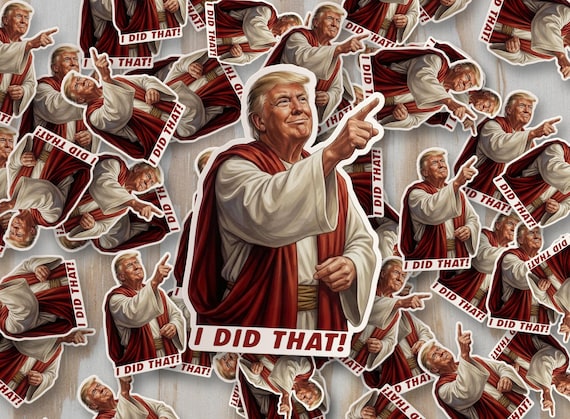 Trump I Did That! Trump Jesus Robes Price Stickers, Gas Pump Decals