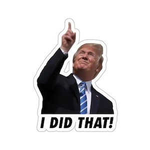 I Did That DT Stickers: Political Humor Decals