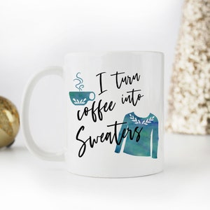 I Turn Coffee into Sweaters Mug image 1