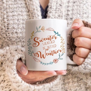 Sweater Weather Ceramic Mug 11 oz, Fall Mug, Knitter Gift, Knitting Lover Gift, Coffee Mug, Autumn Mug
