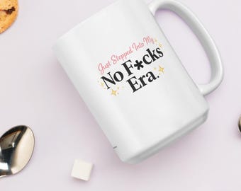Funny Perimenopause Mug: "Just Stepped Into My No F*cks Era" Ceramic Coffee Cup