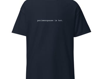Funny “Perimenopause is Hot” Shirt in Cotton Gift for Women Over 40