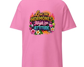 Funny Perimenopause Shirt, Low Hormones High Attitude Cotton Tee