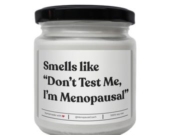 Funny Menopause Candle: "Don't Test Me" Soy Wax Gift
