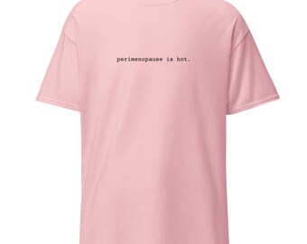 Funny Perimenopause Shirt in Cotton “Perimenopause is Hot” Gift for Women Over 40