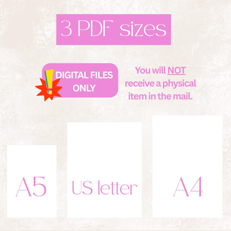May include: Image featuring three white rectangular sheets labeled A5, US letter, and A4, with the text "3 PDF sizes" above. A pink rectangle with "DIGITAL FILES ONLY" and a warning symbol is present. Text states, "You will NOT receive a physical item in the mail."