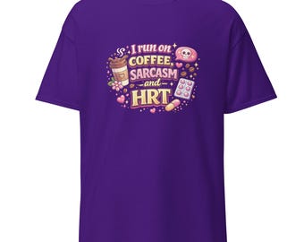 Funny Menopause T-Shirt, Coffee Sarcasm HRT, Gift for Women