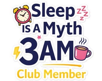 Funny Menopause and Perimenopause Kiss-Cut Sticker Sleep is a Myth - 3 AM Club Member