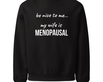Funny Menopause Man Oversized Heavyweight Sweatshirt in Cotton - Be Nice To Me