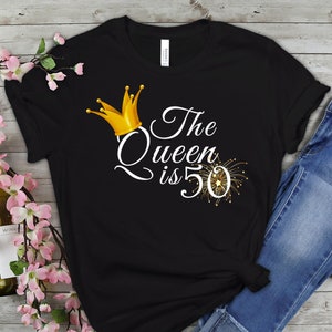 50th Birthday Gift For Women | The Queen Is 50 | 50th Birthday Shirt For Her