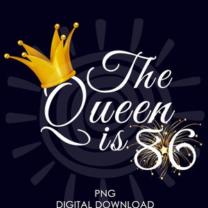 86th Birthday Gift For Women | The Queen Is 86 PNG | 86th Birthday For Her png | Digital Download