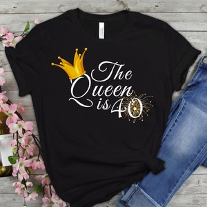 The Queen Is 40 | 40th Birthday Gifts For Women | 40th Birthday Shirt | 40th Birthday Party