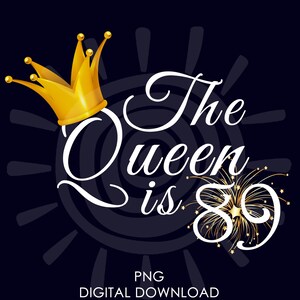 89th Birthday Gift For Women | The Queen Is 89 PNG | 89th Birthday For Her png | Digital Download