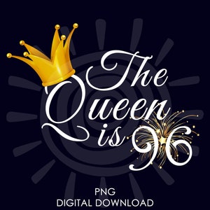 96th Birthday Gift For Women | The Queen Is 96 PNG | 96th Birthday For Her png | Digital Download