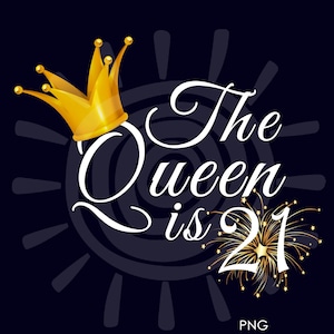 21e verjaardagscadeau voor vrouwen | De koningin is 21 png PNGEgg | 21e verjaardag voor haar png | Digitale download