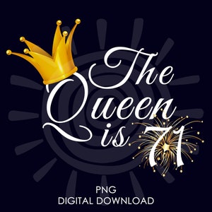 Cadeau 71e anniversaire pour femme | La reine a 71 ans PNG | 71e anniversaire pour elle png | Téléchargement numérique