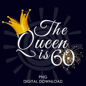 Cadeau d'anniversaire pour femme | La reine a 60 ans PNG | 60e anniversaire pour elle png | Téléchargement numérique