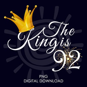 Der König Wird 92 | Geschenk zum 92 Geburtstag Ihn | 92 Geburtstag Geschenkideen für Männer | PNG digitaler Download